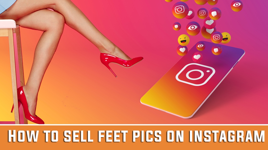 How-to-sell-feet-pics-on-instagram-for-money