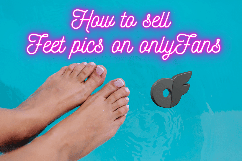 Guide to Selling Feet Pics Online in 2022 : r/feetloversonly_FLO